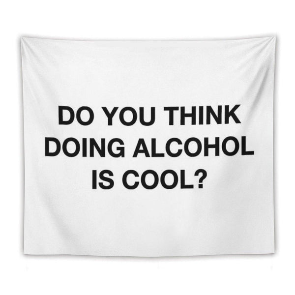 Do You Think Doing Alcohol Is Cool The Office Quote Tapestry