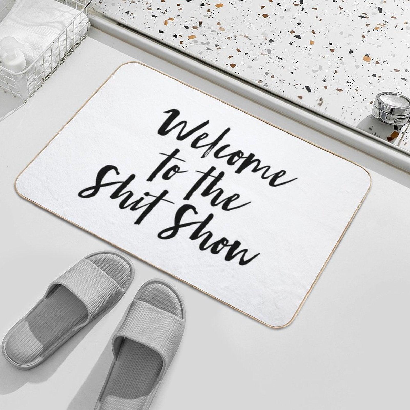 Welcome to The Shit Show Bath Mat