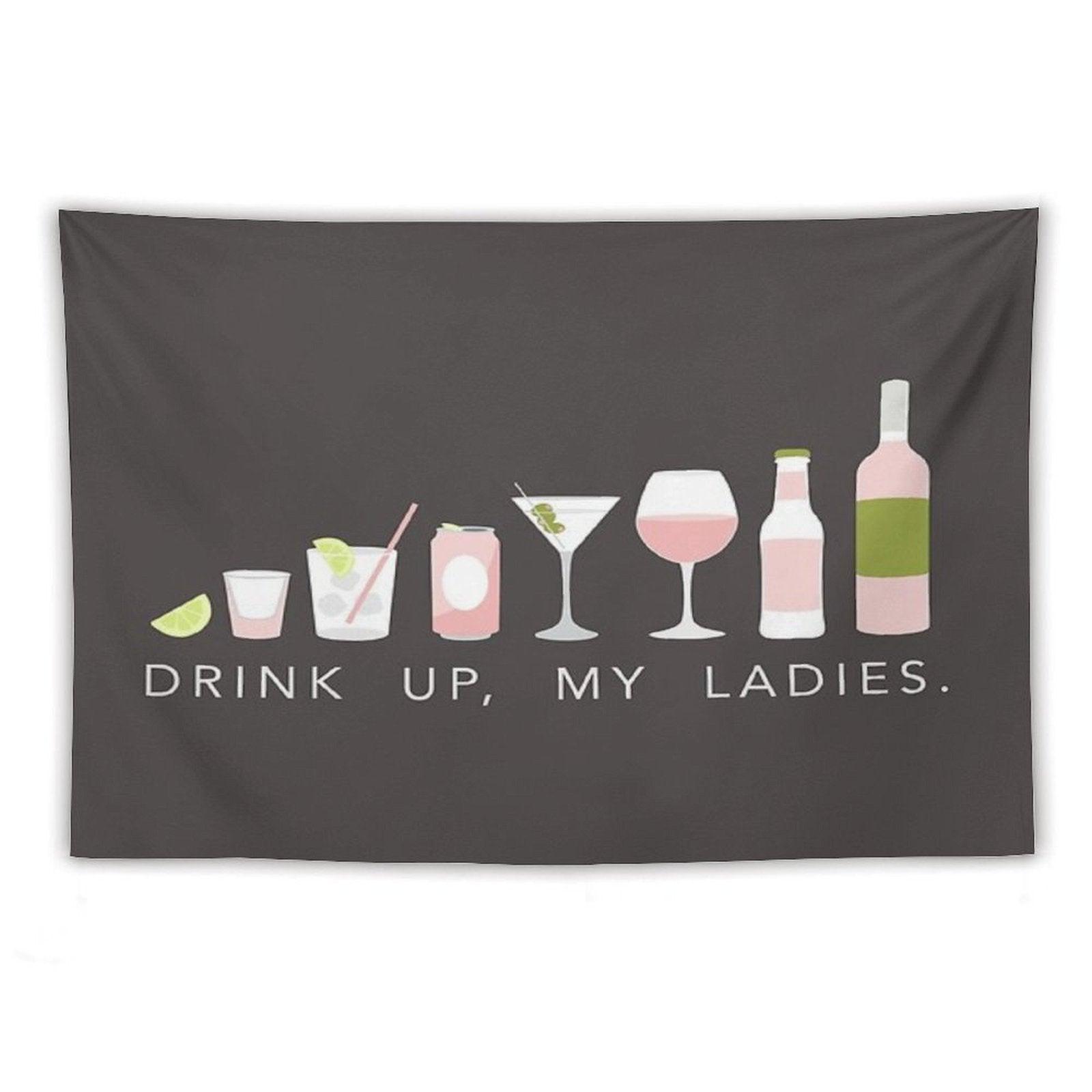 DRINK UP LADIES Tapestry