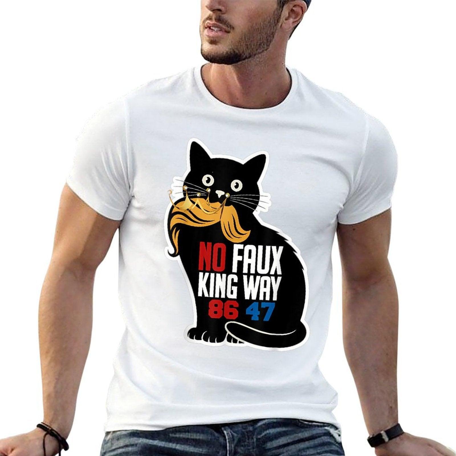 No Faux King Way 86 47 Funny Cat  Versatile T-Shirt