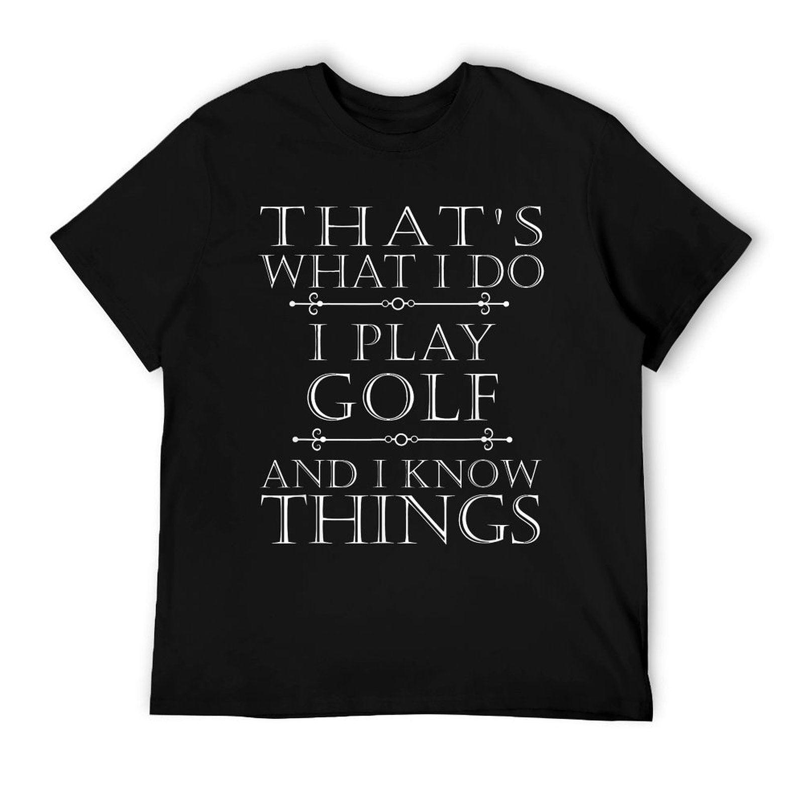 That's What I Do I Play Golf Shirt Funny Golfer Golfing T-Shirt