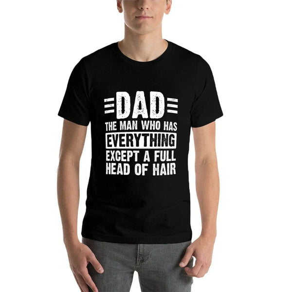 Dad The Man With Everything But A Full Head Of Hair  Summer-ready Fabric T-Shirt