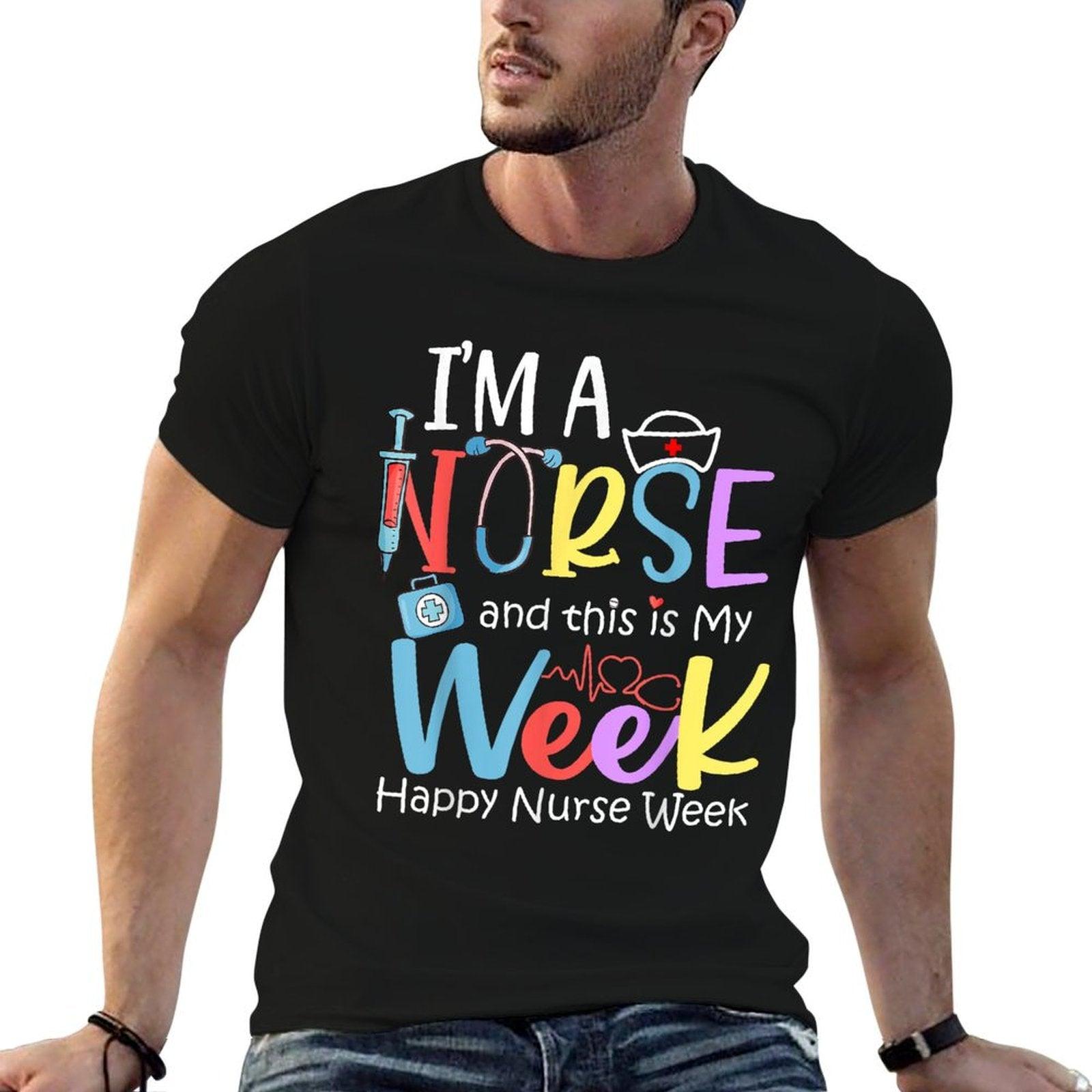I'm A Nurse And This Is My Week Happy Nurse Week 2024 T-Shirt