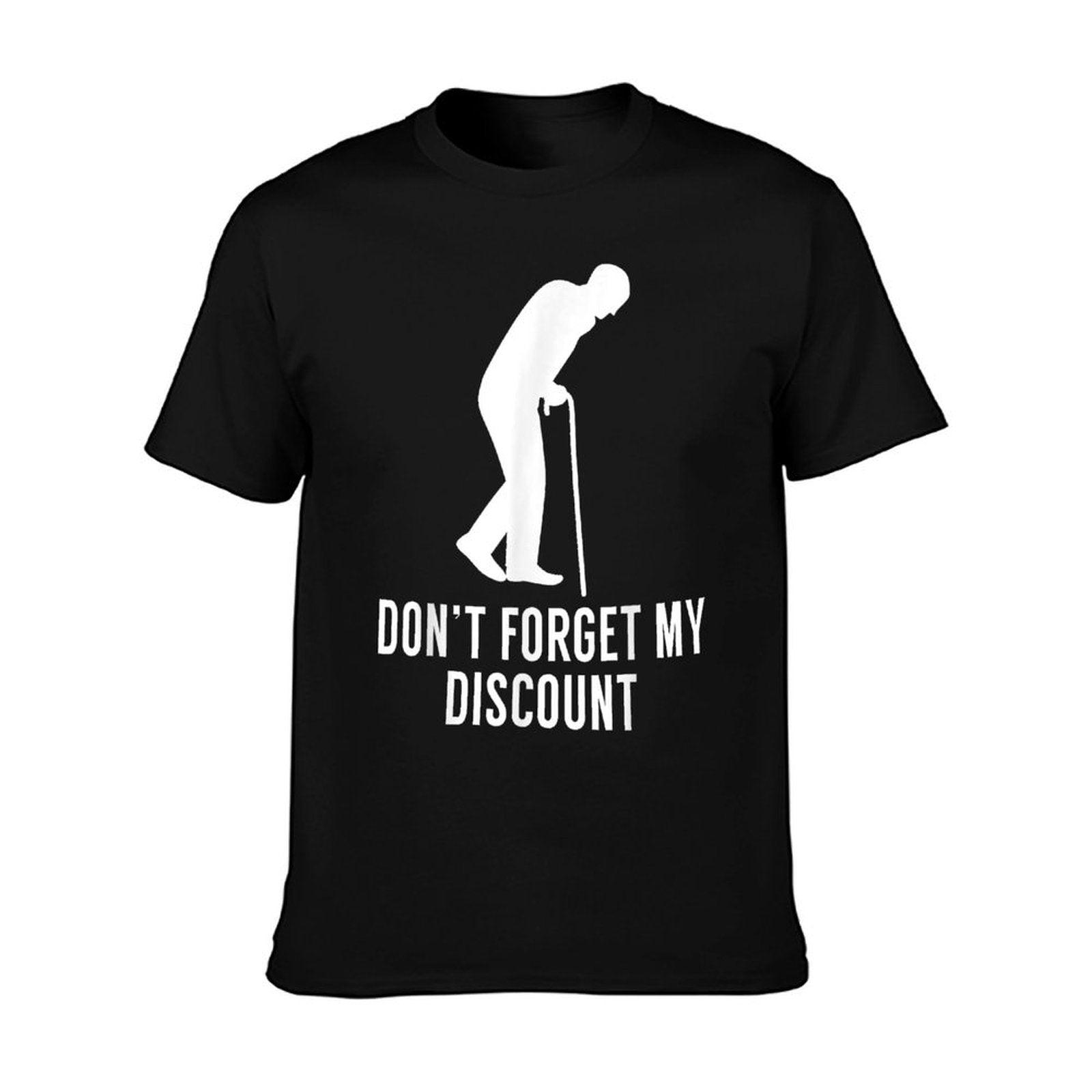 Funny Elderly Gag Gift Senior Citizen Gag - Don't Forget My Discount - Unisex Adult Classic Fit Black, Small T-Shirt