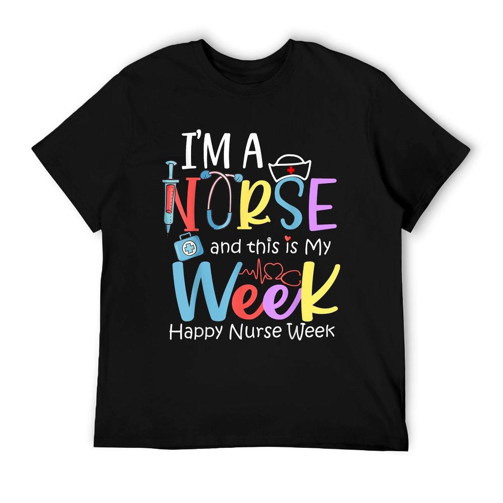 I'm A Nurse And This Is My Week Happy Nurse Week 2024 T-Shirt