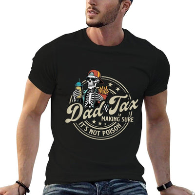Dad Tax Making Sure It's Not Poison Skeleton Dad Tax  Summer-ready Fabric T-Shirt