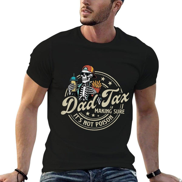 Dad Tax Making Sure It's Not Poison Skeleton Dad Tax  Summer-ready Fabric T-Shirt