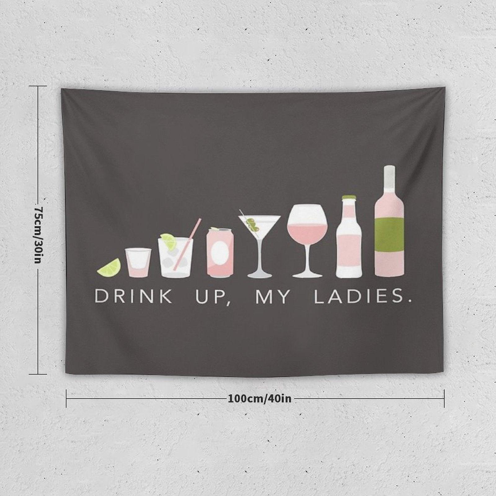 DRINK UP LADIES Tapestry