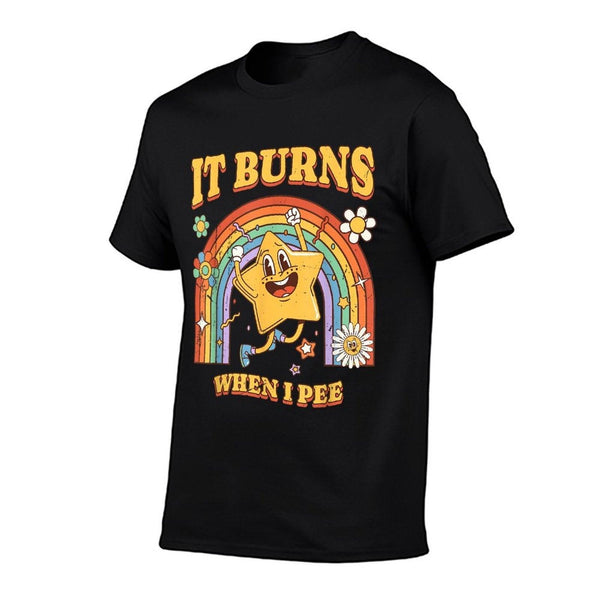 Funny Saying "It Burns When I Pee"! Sarcastic, Ironic T-Shirt