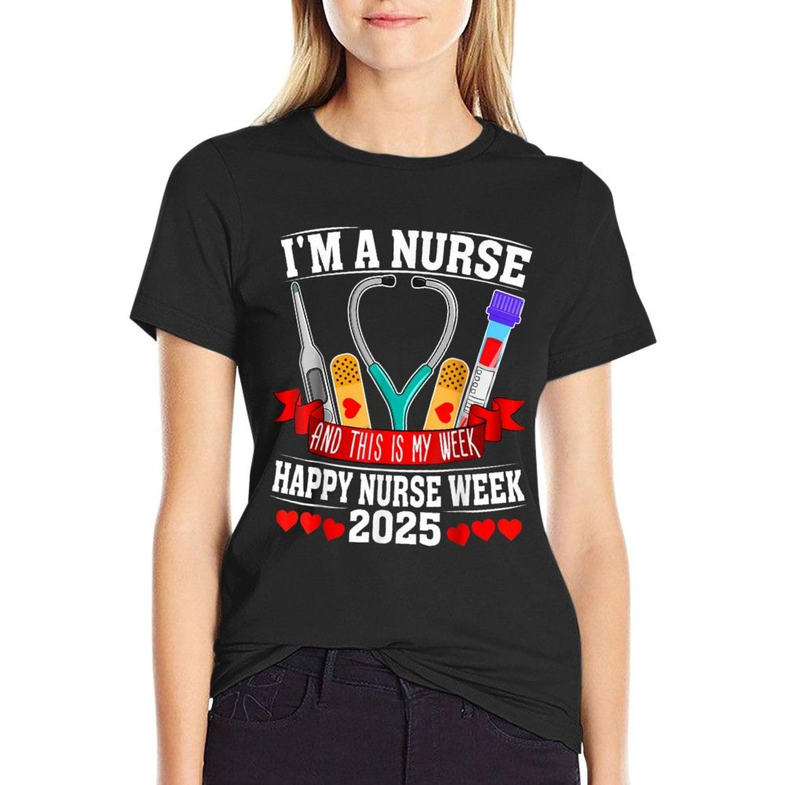 I'm A Nurse And This Is My Week Happy Nurse Week 2025 T-Shirt