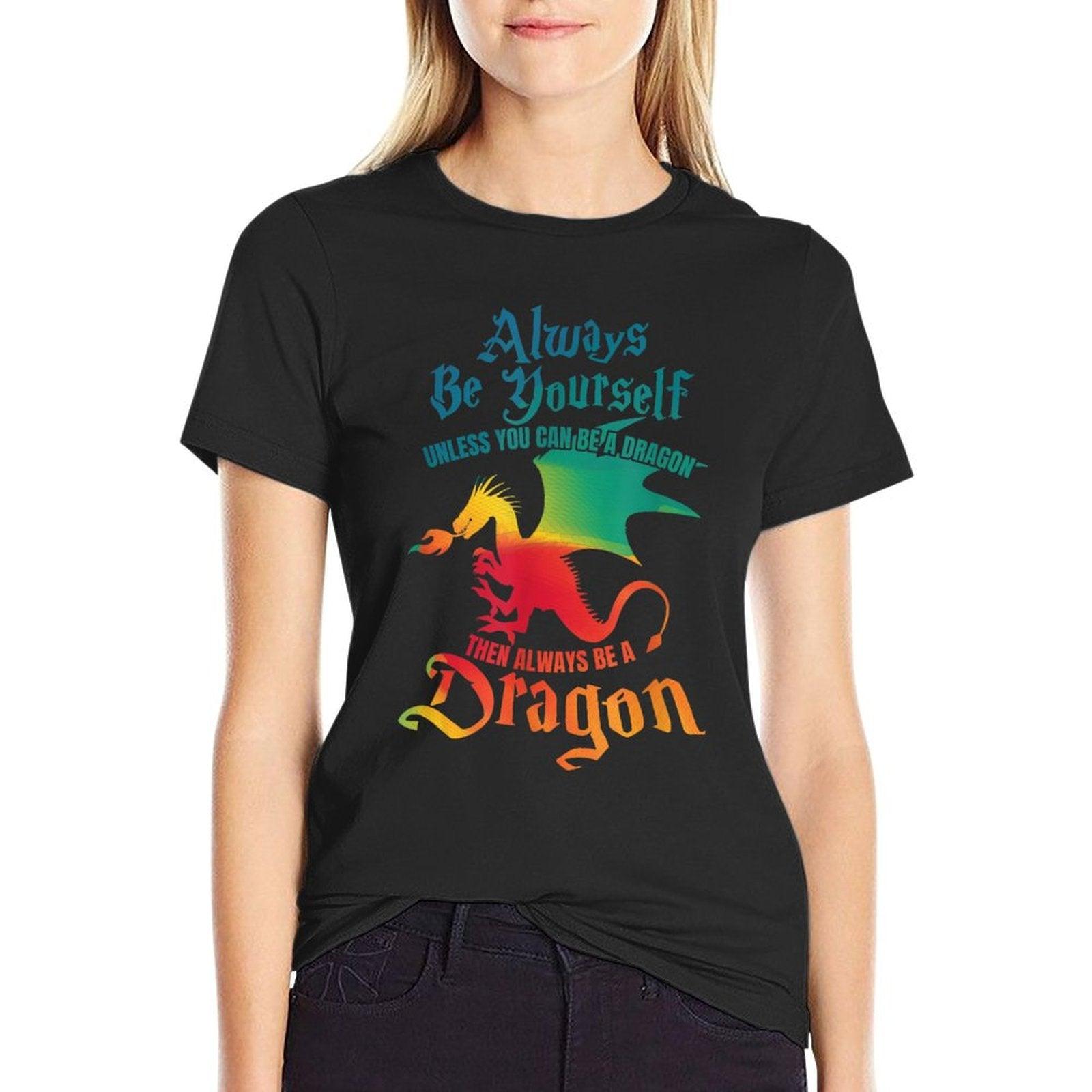 Always Be Yourself Unless You Can Be A Dragon Gift T-Shirt