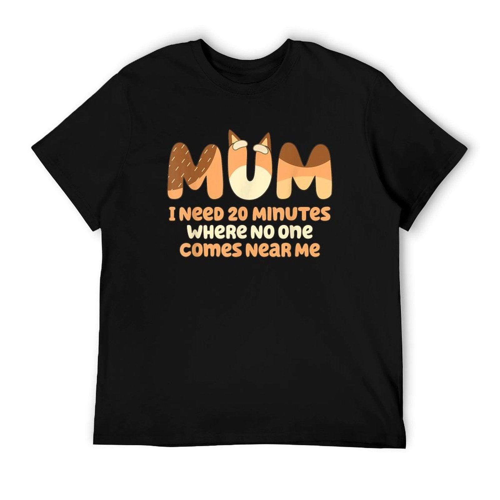 Mom I Need 20 Minutes Mother's Day T-Shirt