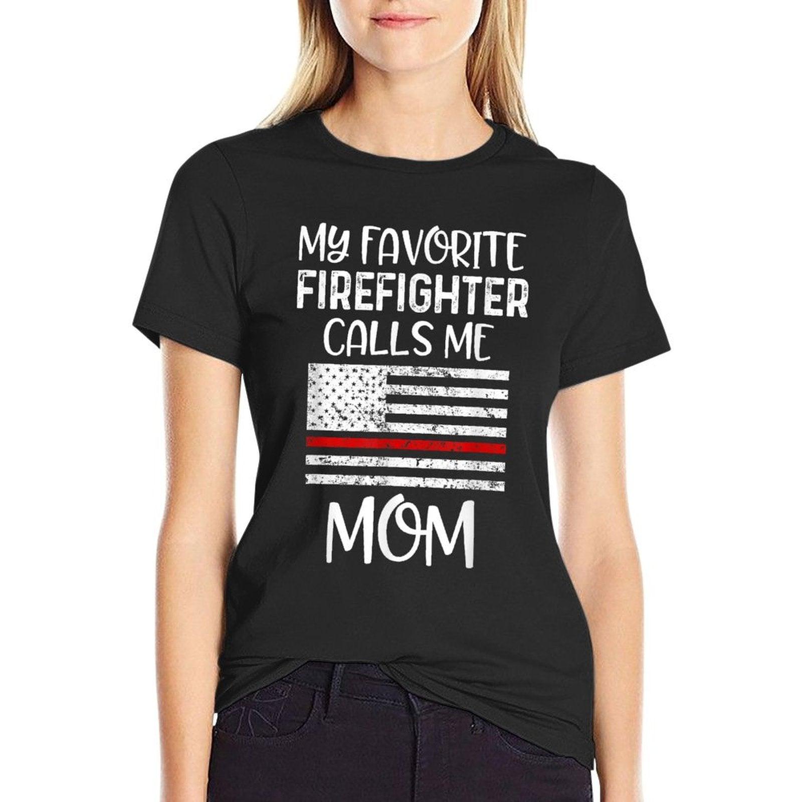 My Favorite Firefighter Calls Me Mom Thin Red Line Gift T-Shirt