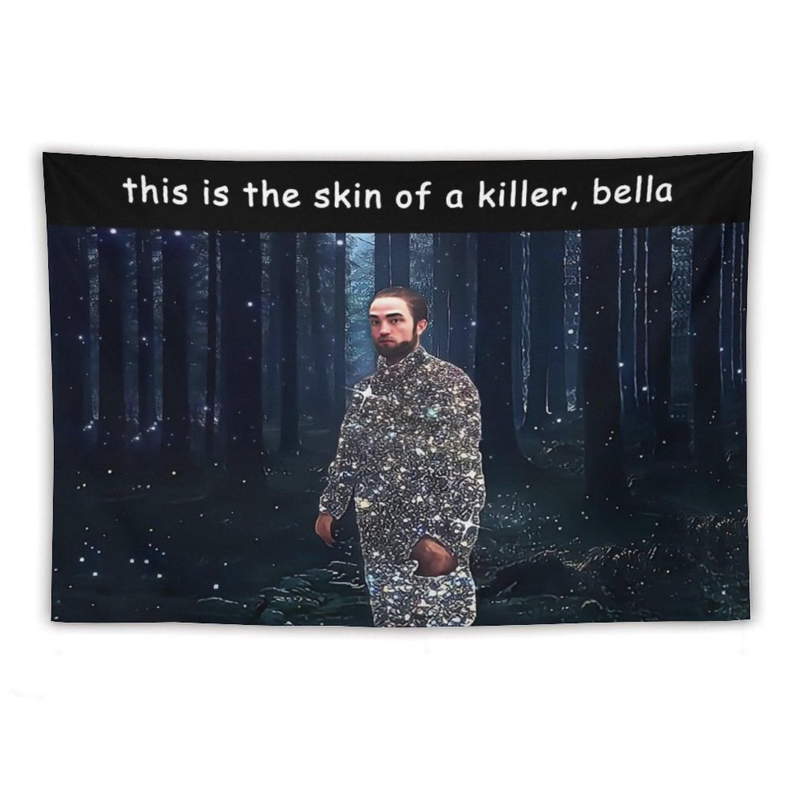 This Is The Skin Of A Killer Bella Tapestry