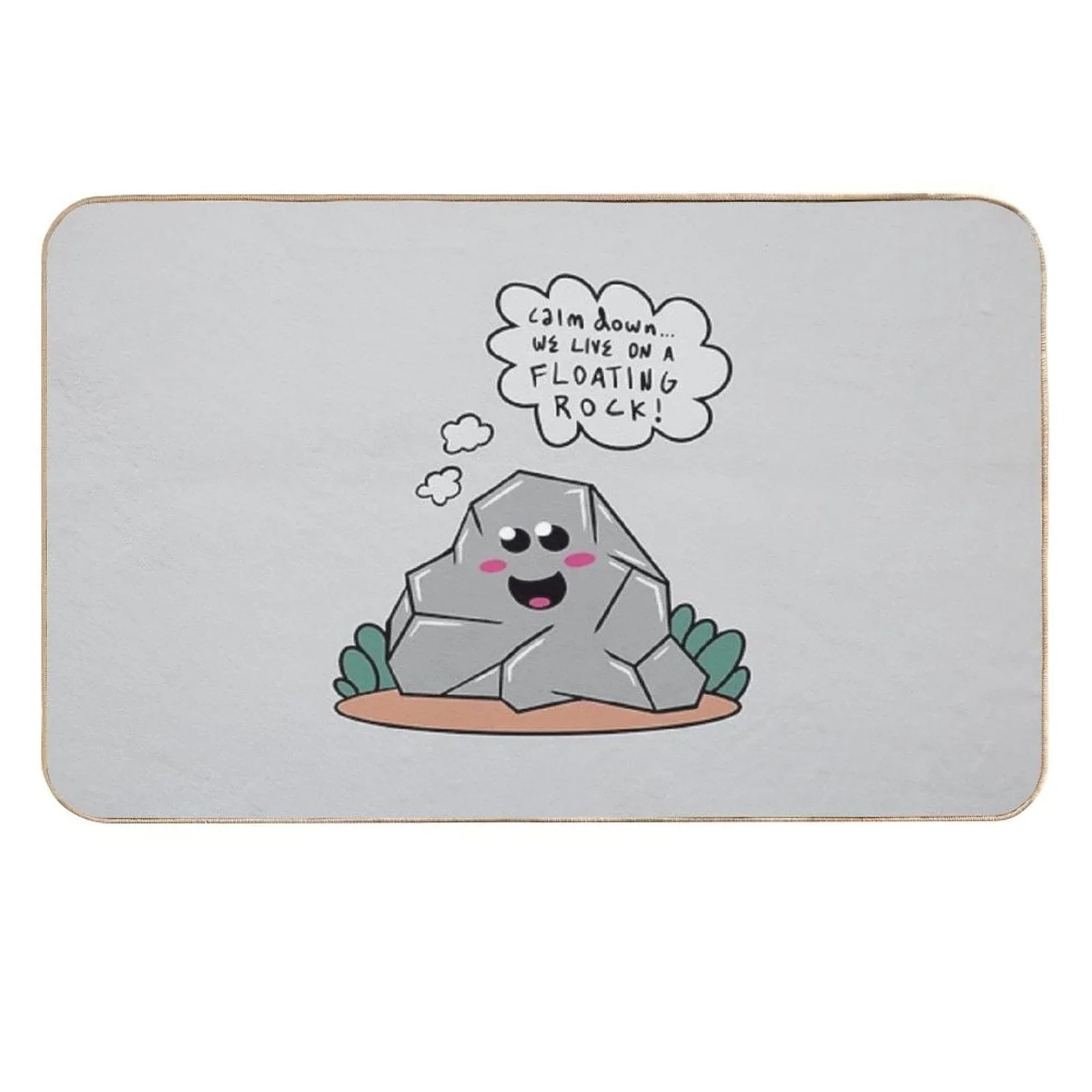 Calm Down... We Live on A Floating Rock!  Long-Lasting Bath Mat