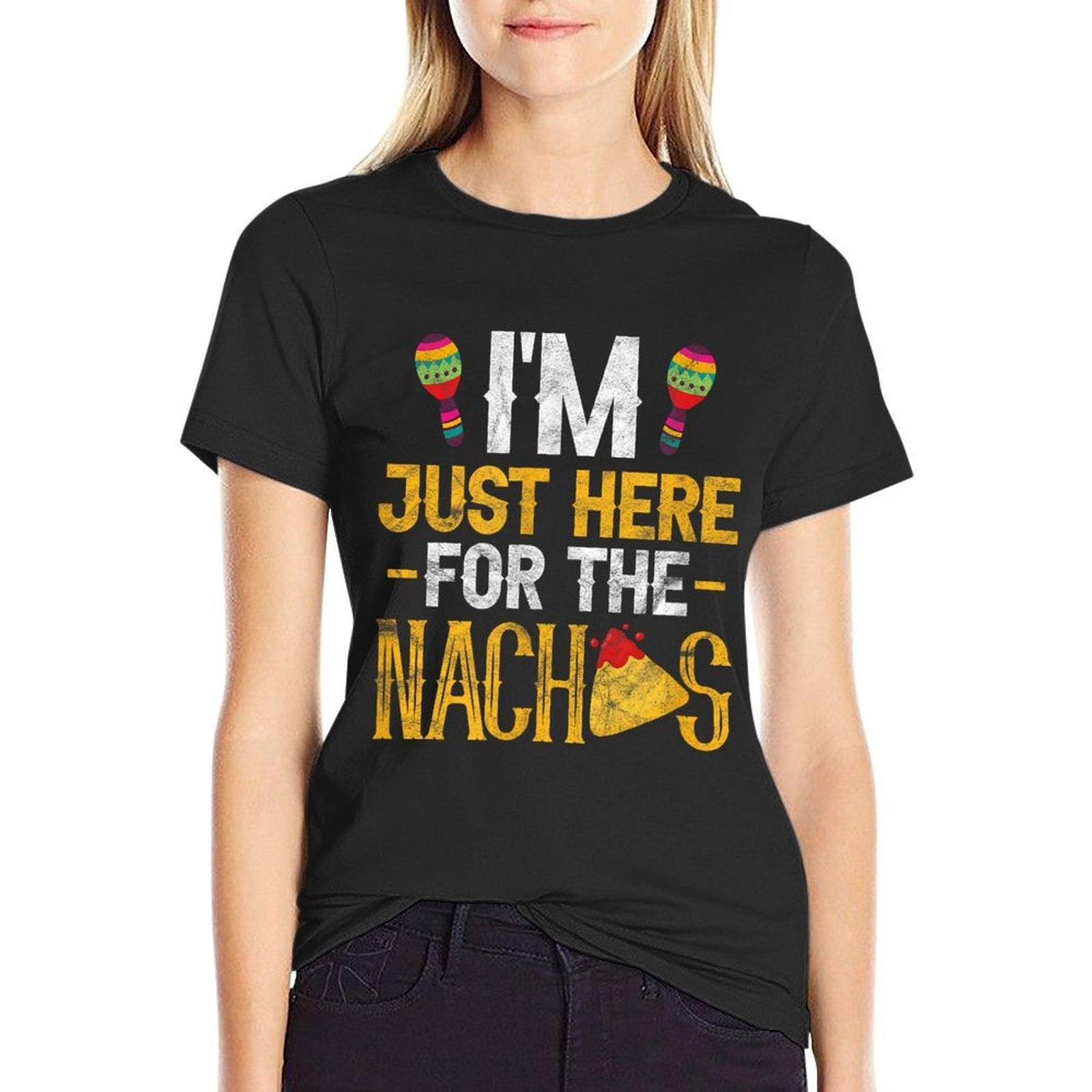 Nacho Mexican Food Funny I'm Just Here For The Nachos T-Shirt