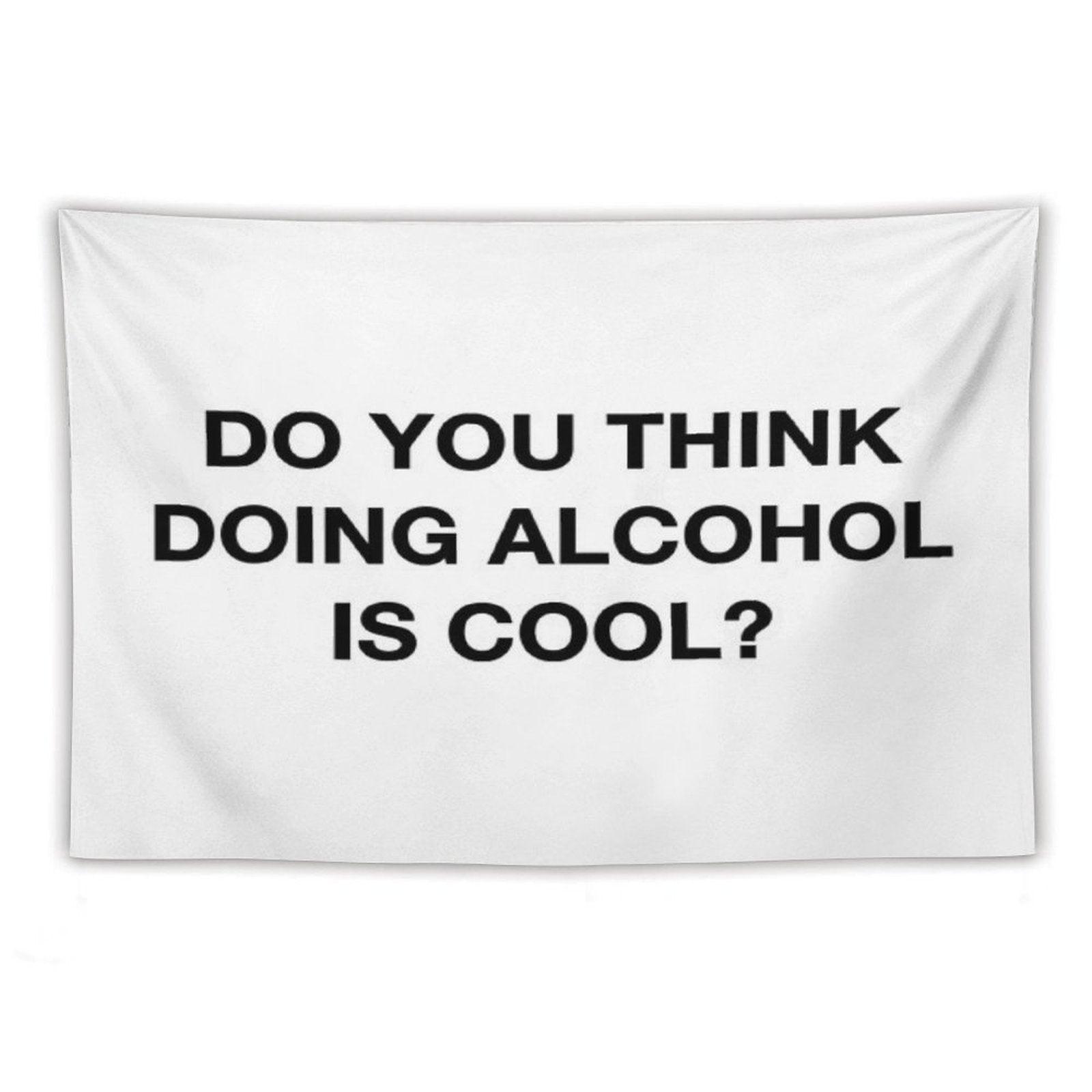Do You Think Doing Alcohol Is Cool The Office Quote Tapestry