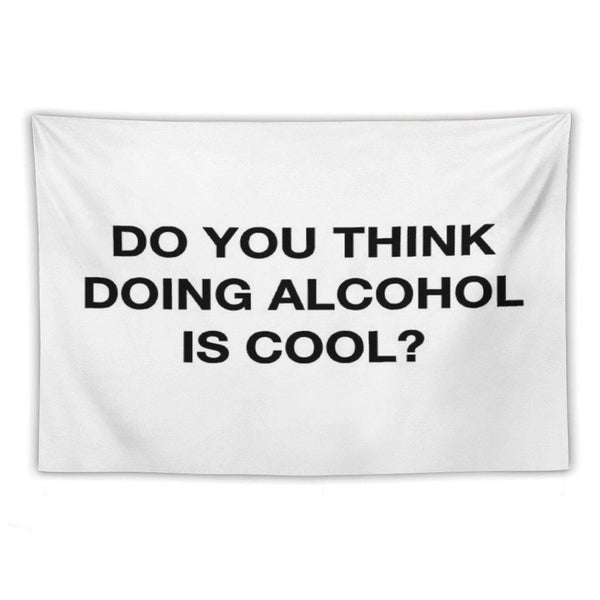 Do You Think Doing Alcohol Is Cool The Office Quote Tapestry