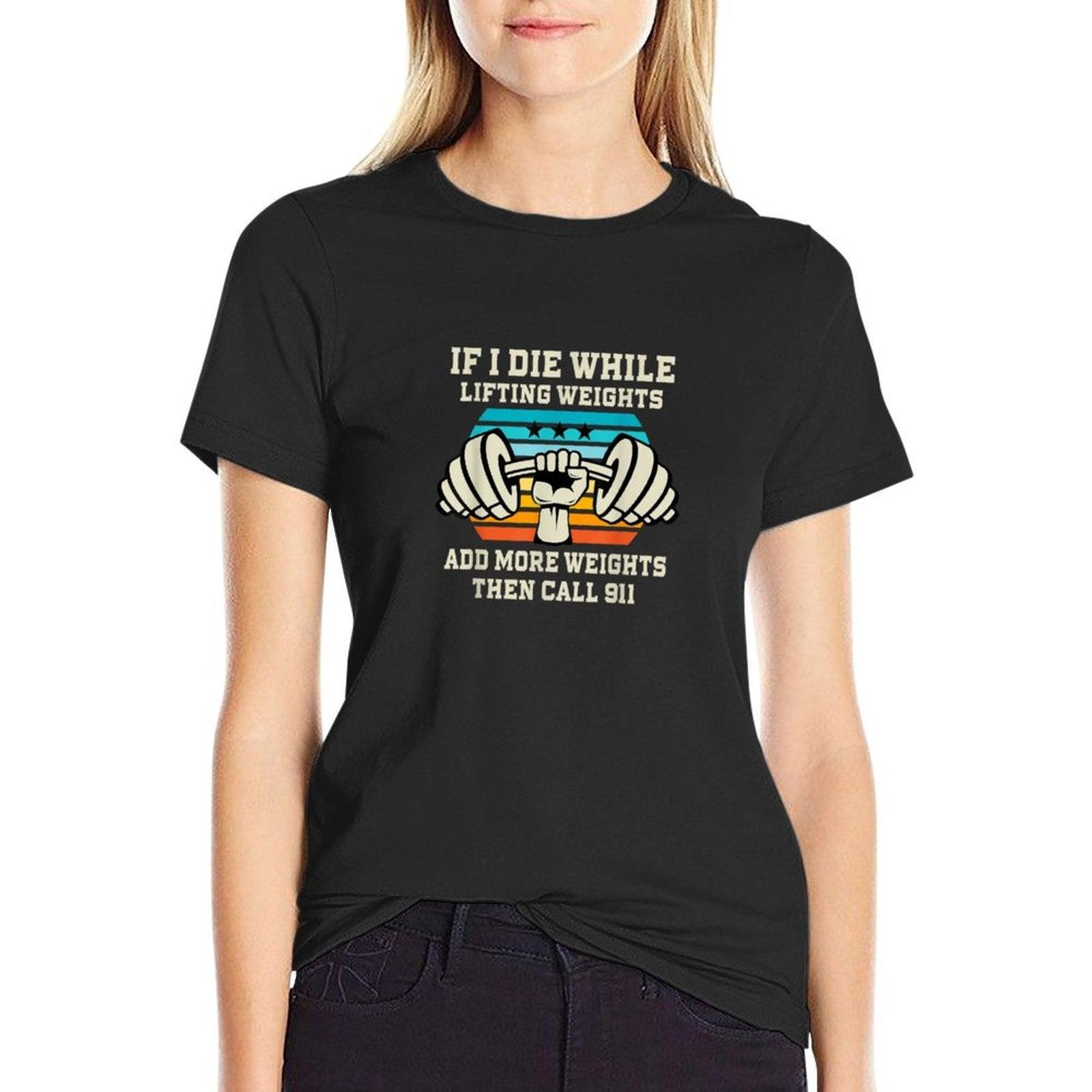 If I Die While Lifting Weights - Funny Workout & Gym Gift T-Shirt