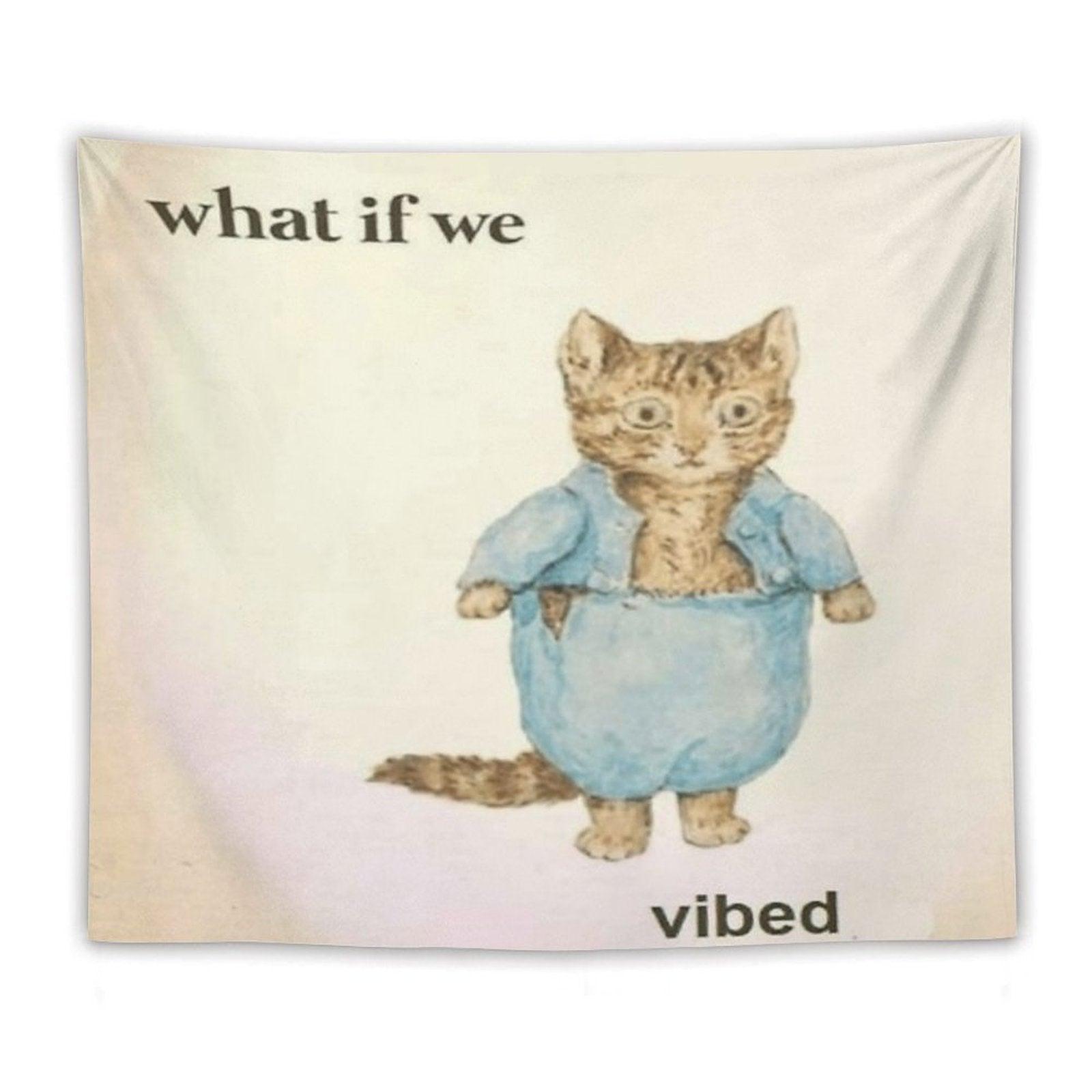 What If We Vibed Cat Tapestry