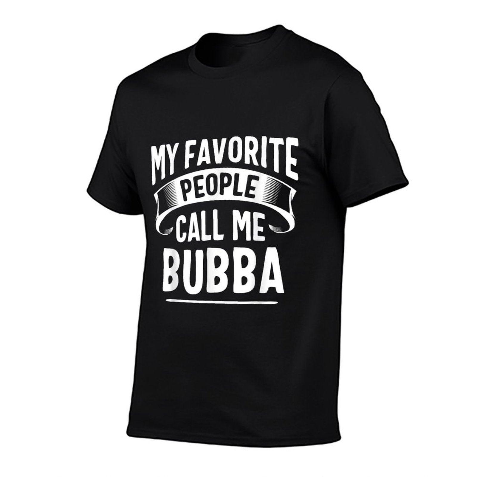My Favorite People Call Me Bubba Fathers Day T-Shirt