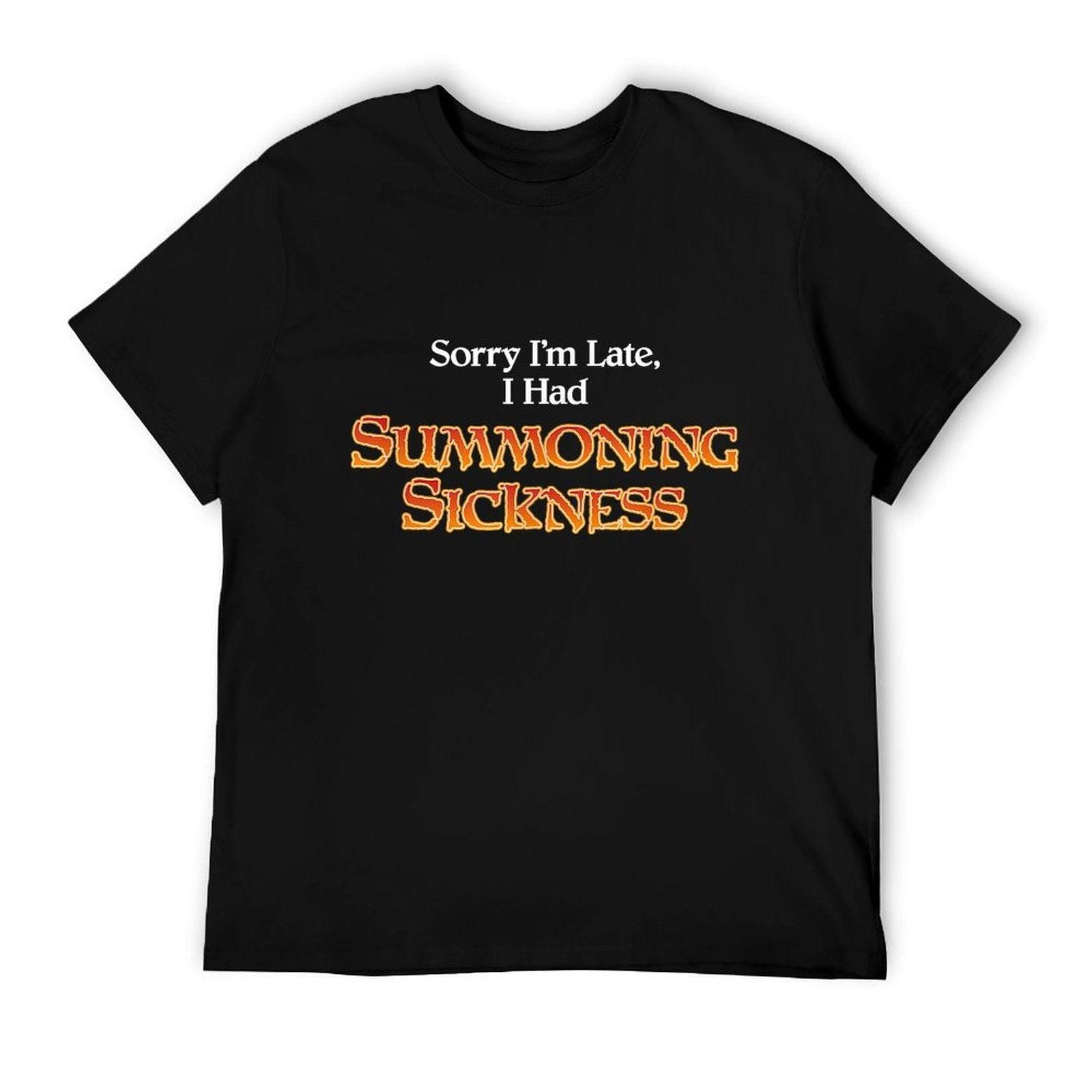 Sorry I'm Late I Had Summoning Sickness Funny Magic T-Shirt