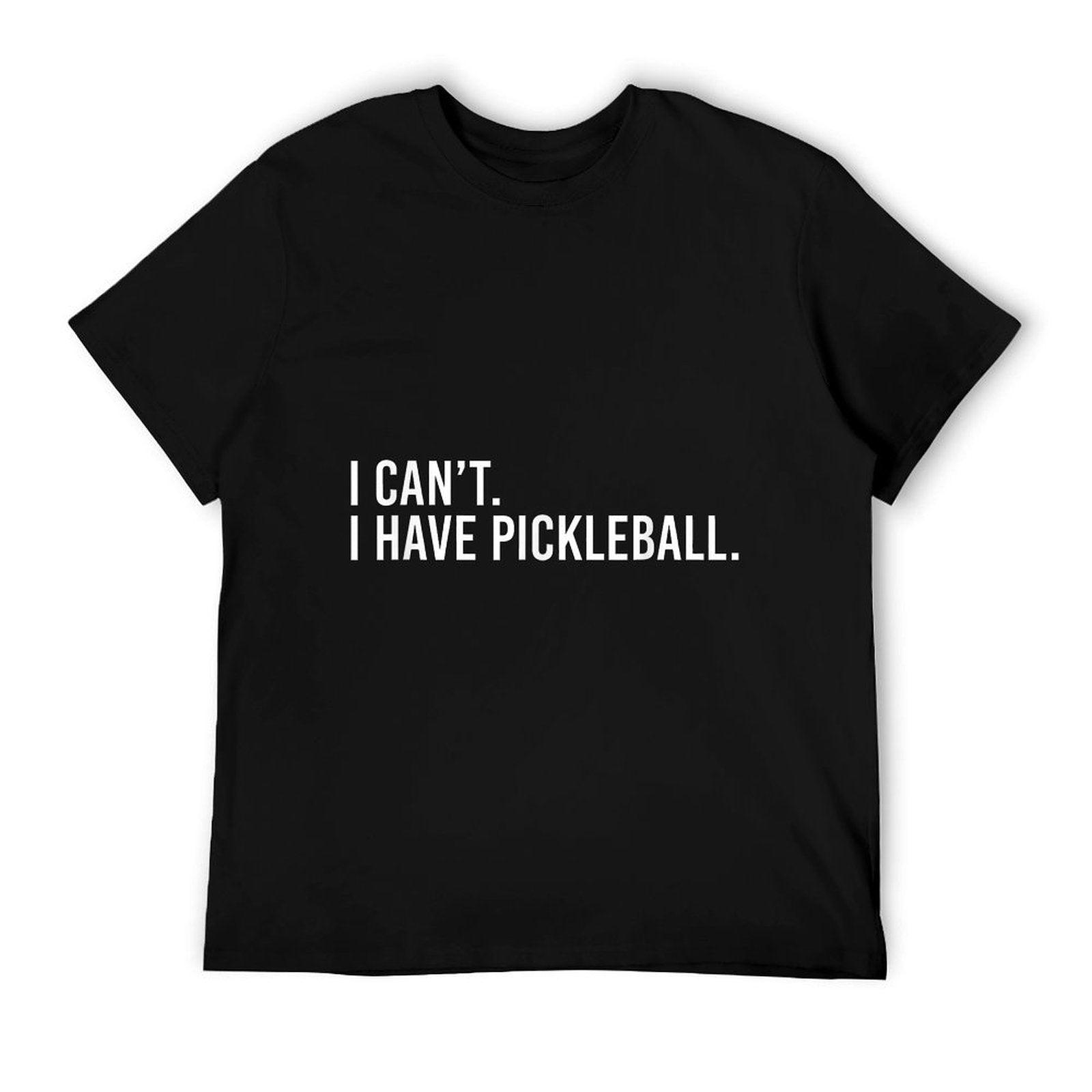 Cool Pickleball Coach With Saying I Can't I Have Pickleball T-Shirt