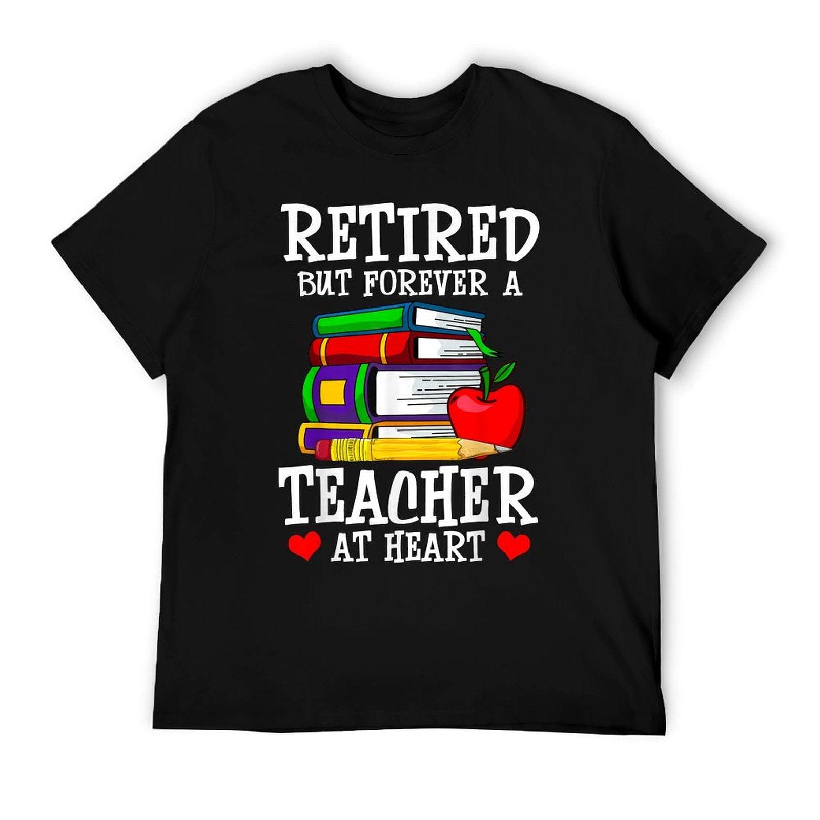 Retired But Forever A Teacher at Heart - Teacher Retirement T-Shirt
