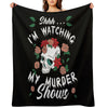 Shhh I'm Watching My Murder Shows Funny True Crime Junkie Velvety-soft Throw Blanket