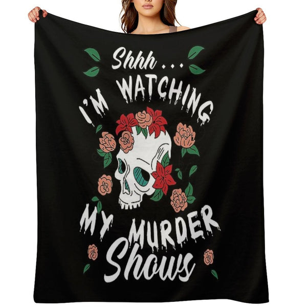Shhh I'm Watching My Murder Shows Funny True Crime Junkie Velvety-soft Throw Blanket