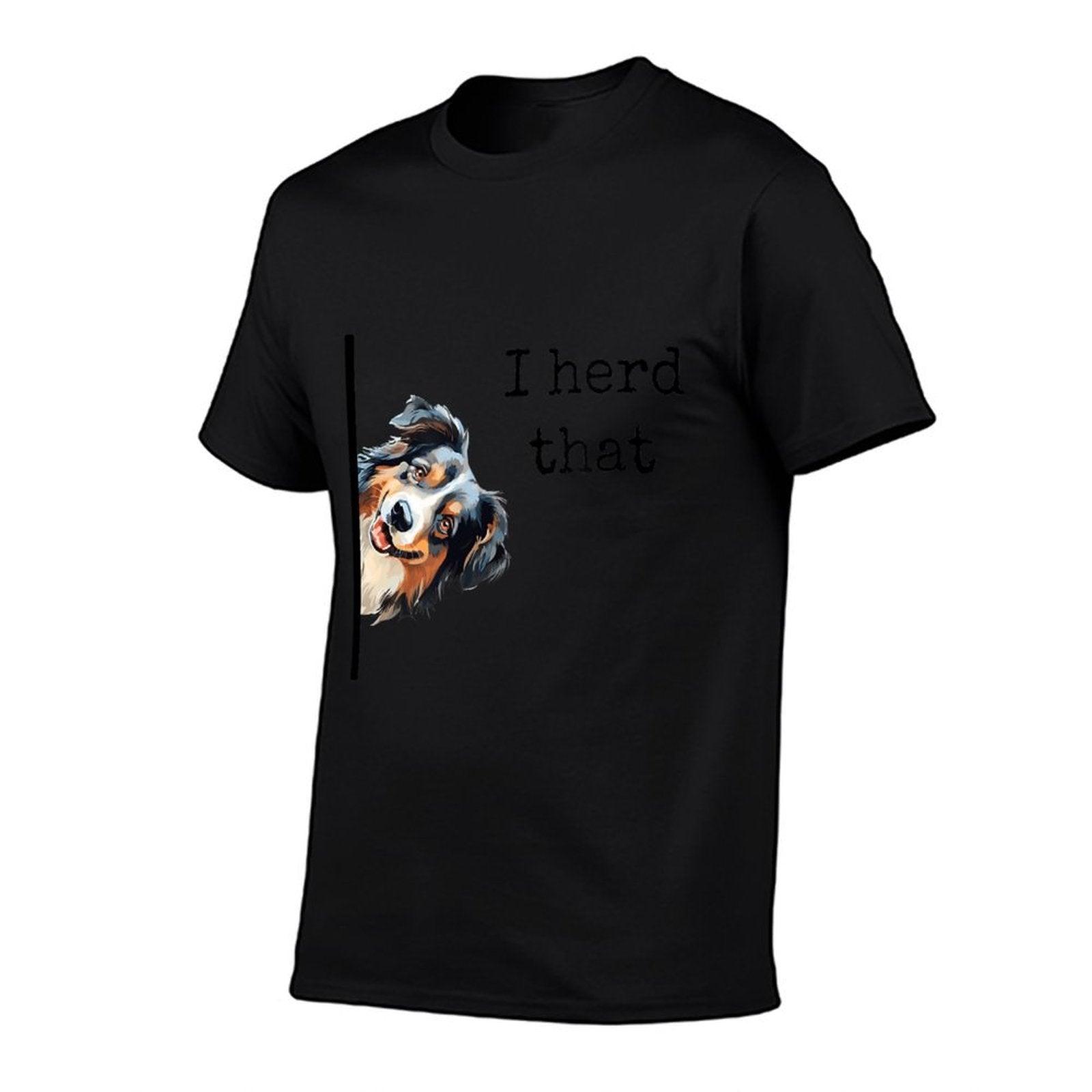 Australian Shepherd Dog Gifts Men Women I Herd That T-Shirt