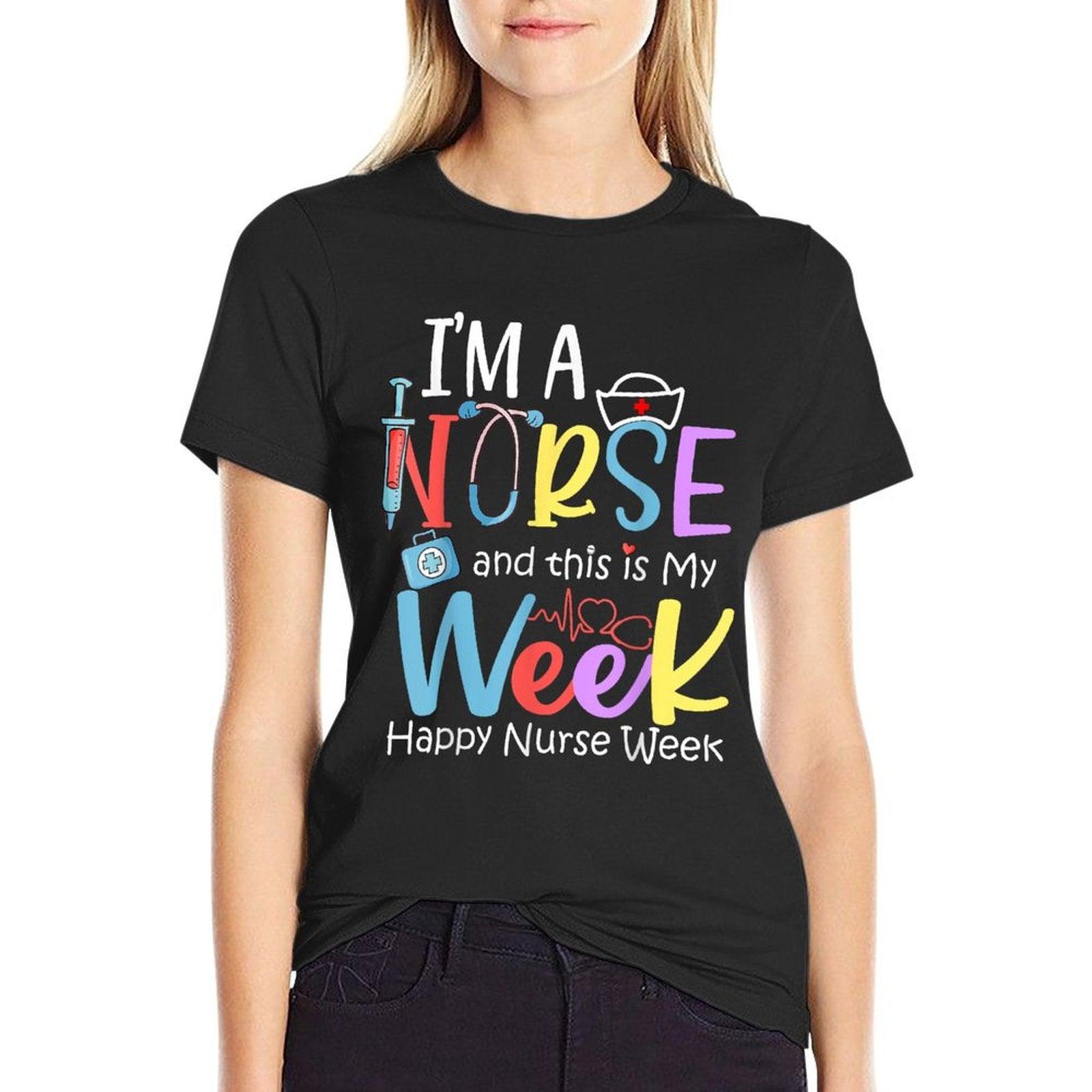 I'm A Nurse And This Is My Week Happy Nurse Week 2024 T-Shirt