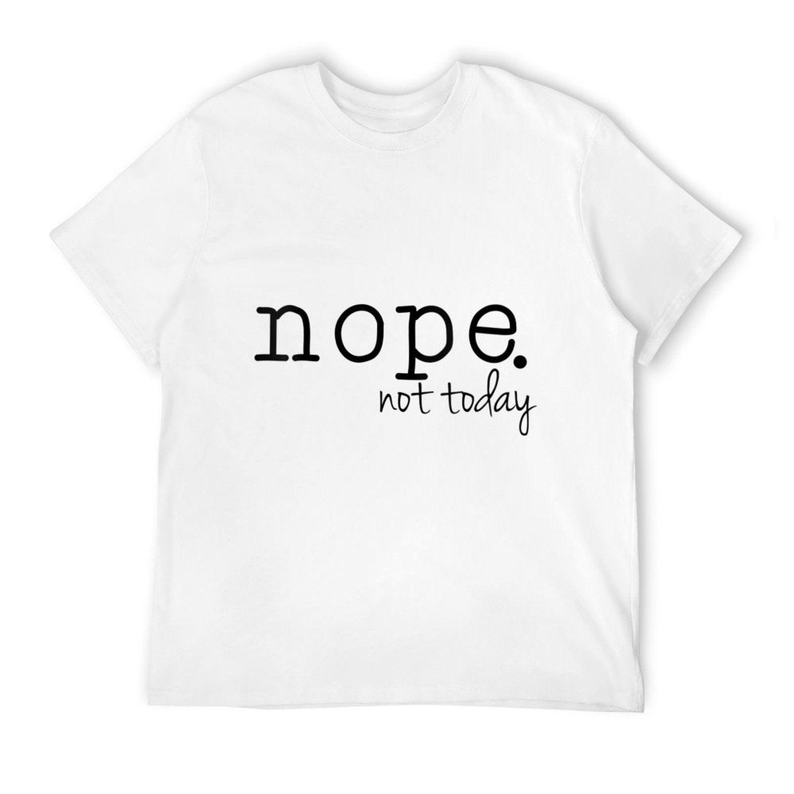 Womens Nope Not Today  Fade-proof Color T-Shirt