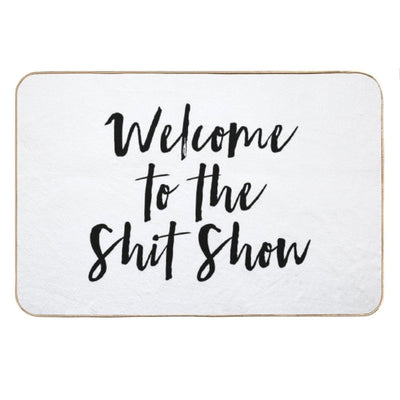 Welcome to The Shit Show Bath Mat