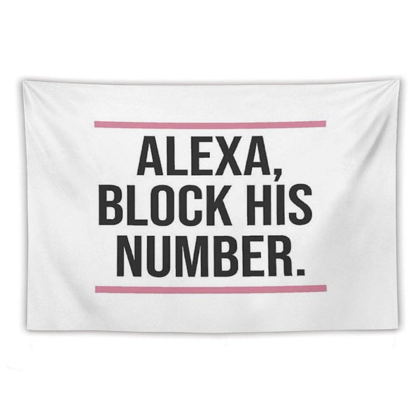 Alexa, Block His Number Print Tapestry