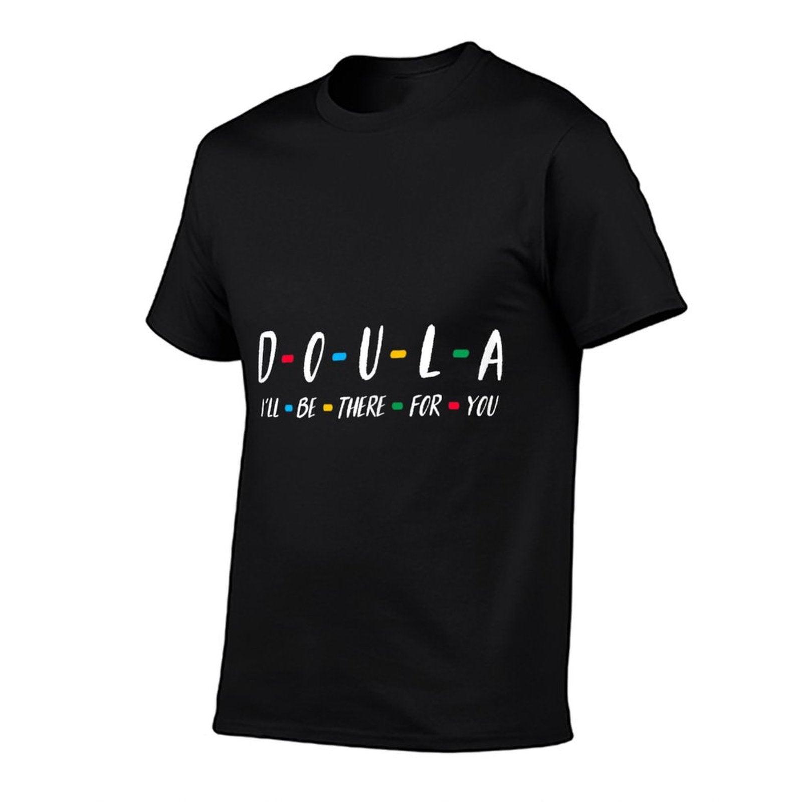 Doula Shirt I'll Be There for You T-shirt for Doula T-Shirt