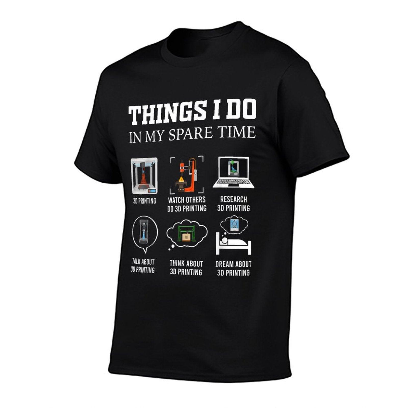 Things I Do In My Spare Time 3D Printing Funny 3D Printer T-Shirt