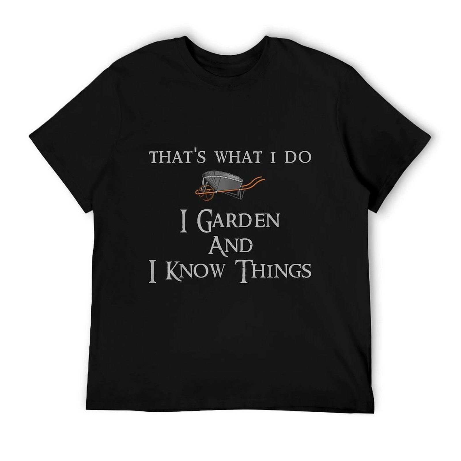 That's What I Do I Garden And I Know Things T-Shirt