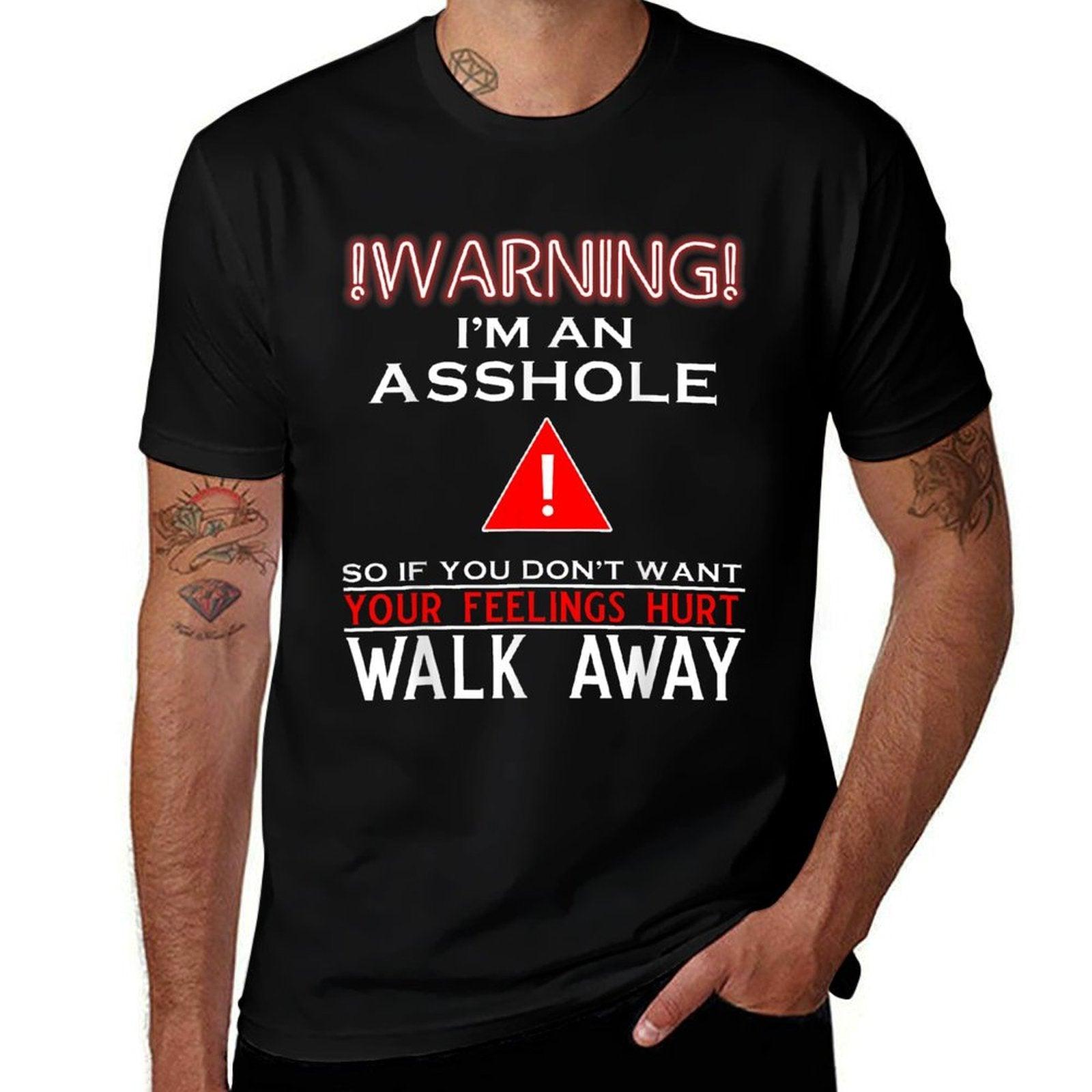 Warning I'm An Asshole So If You Don't Want Your Feelings Comfortable T-Shirt