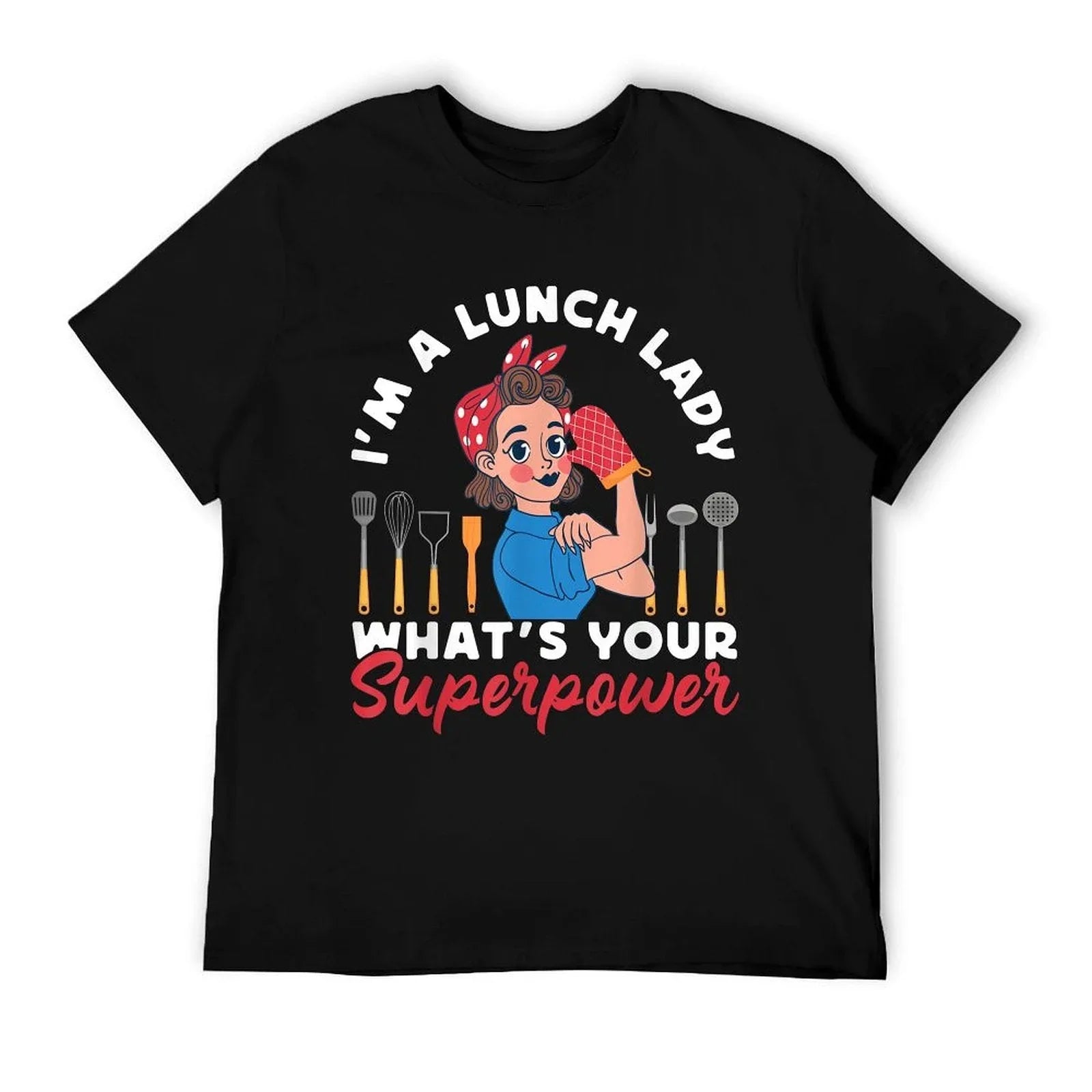 Lunch Lady I'm A Lunch Lady What's Your Superpower T-Shirt