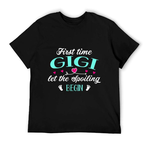 First Time Gigi Let The Spoiling Begin New 1st Time Funny T-Shirt