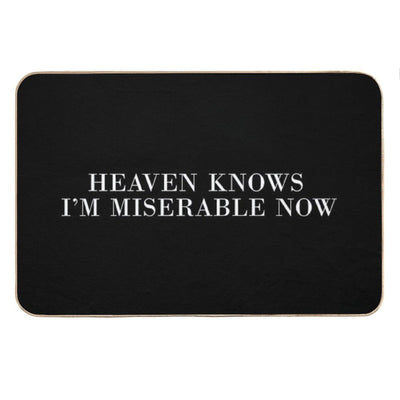 Heaven Knows I'm Miserable Now Bath Mat