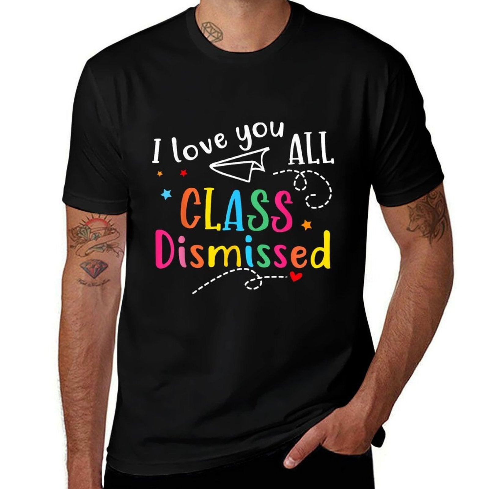 I Love You All Class Dismissed Teacher Last Day Of School  Breathable T-Shirt