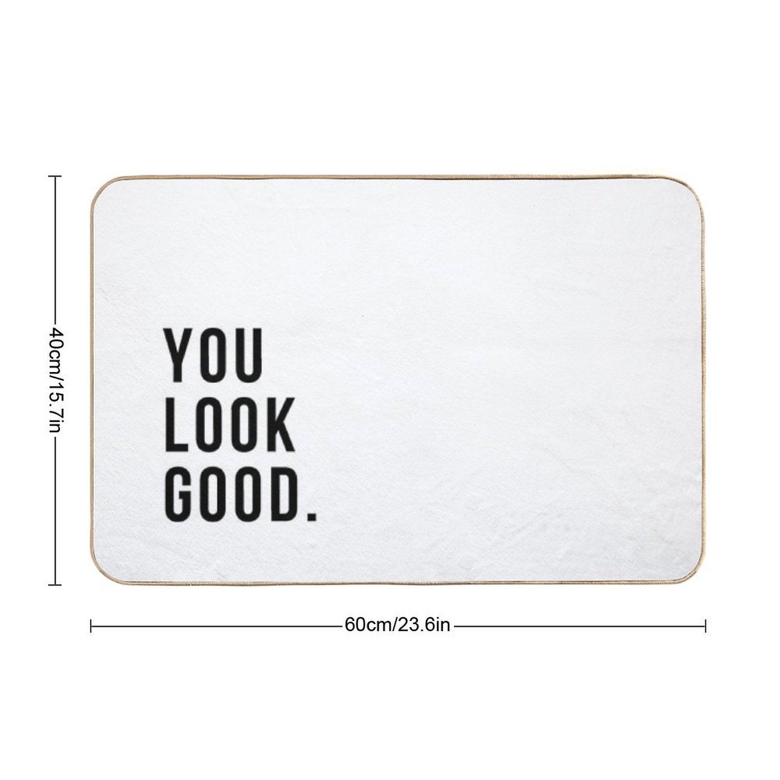 You Look Good Bath Mat