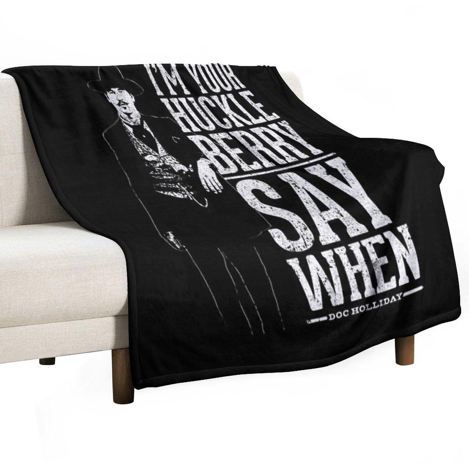I'm Your Huckleberry - Say When Throw Blanket