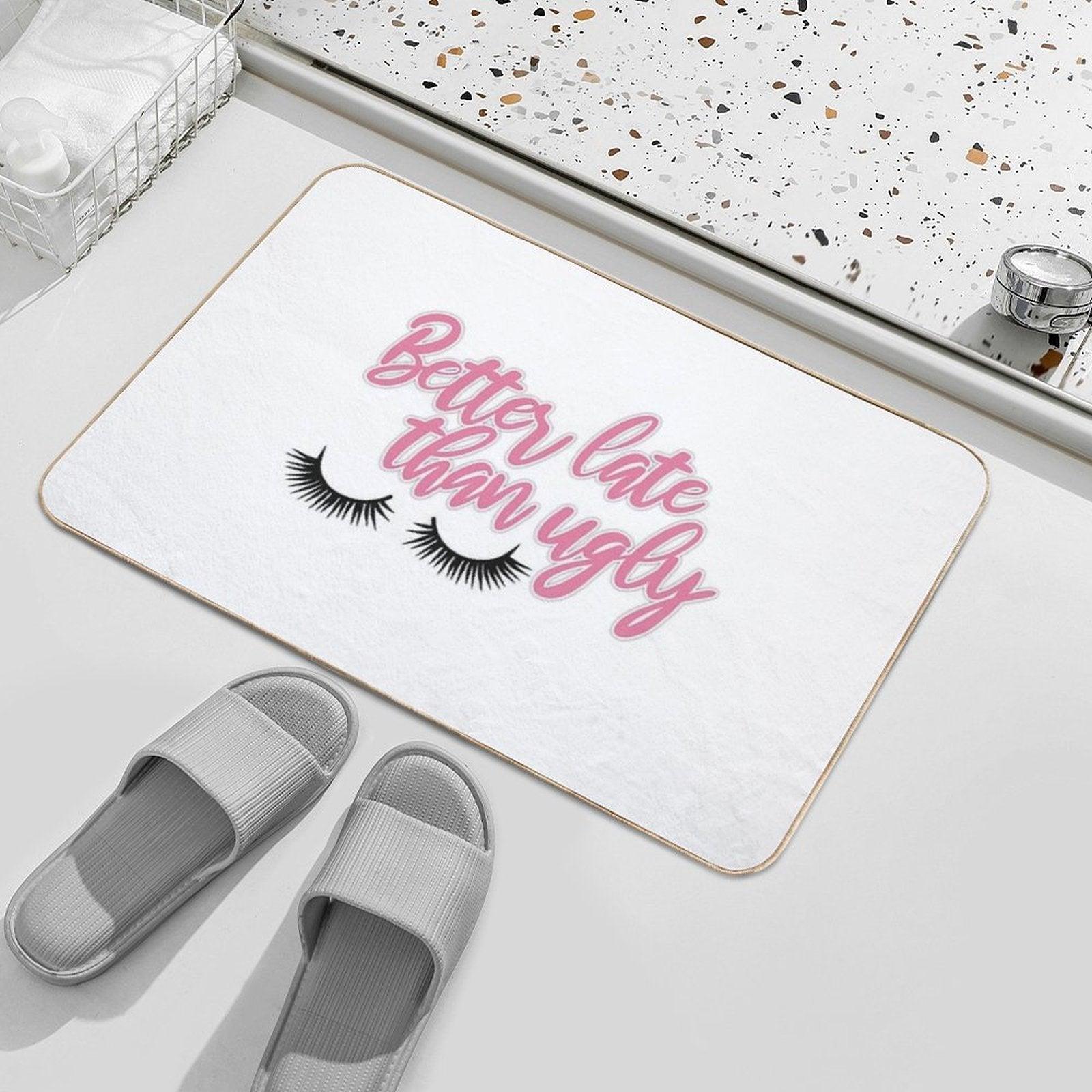 Better Late Than Ugly Version 3 Bath Mat