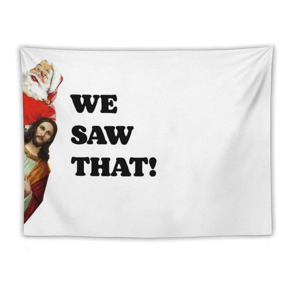 We Saw That Santa And Jesus Are Always Watching Tapestry