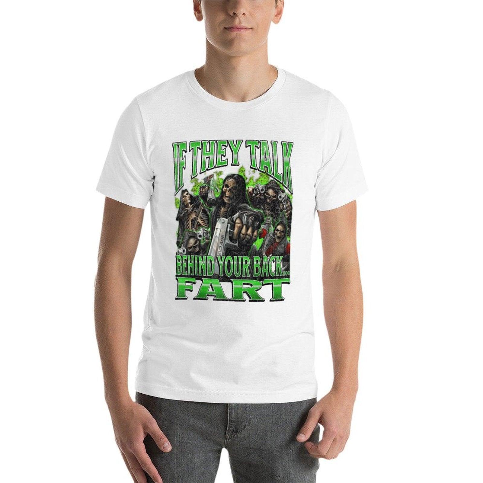 If They Talk Behind Yo Back.. Fart Funny Hard Skeleton Meme  Wrinkle-resistant T-Shirt