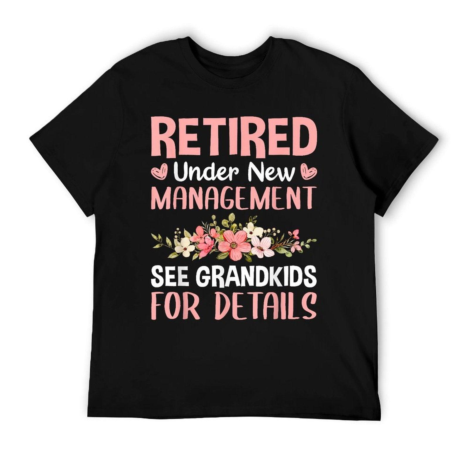Retired Under New Management See Grandkids Funny Retirement T-Shirt