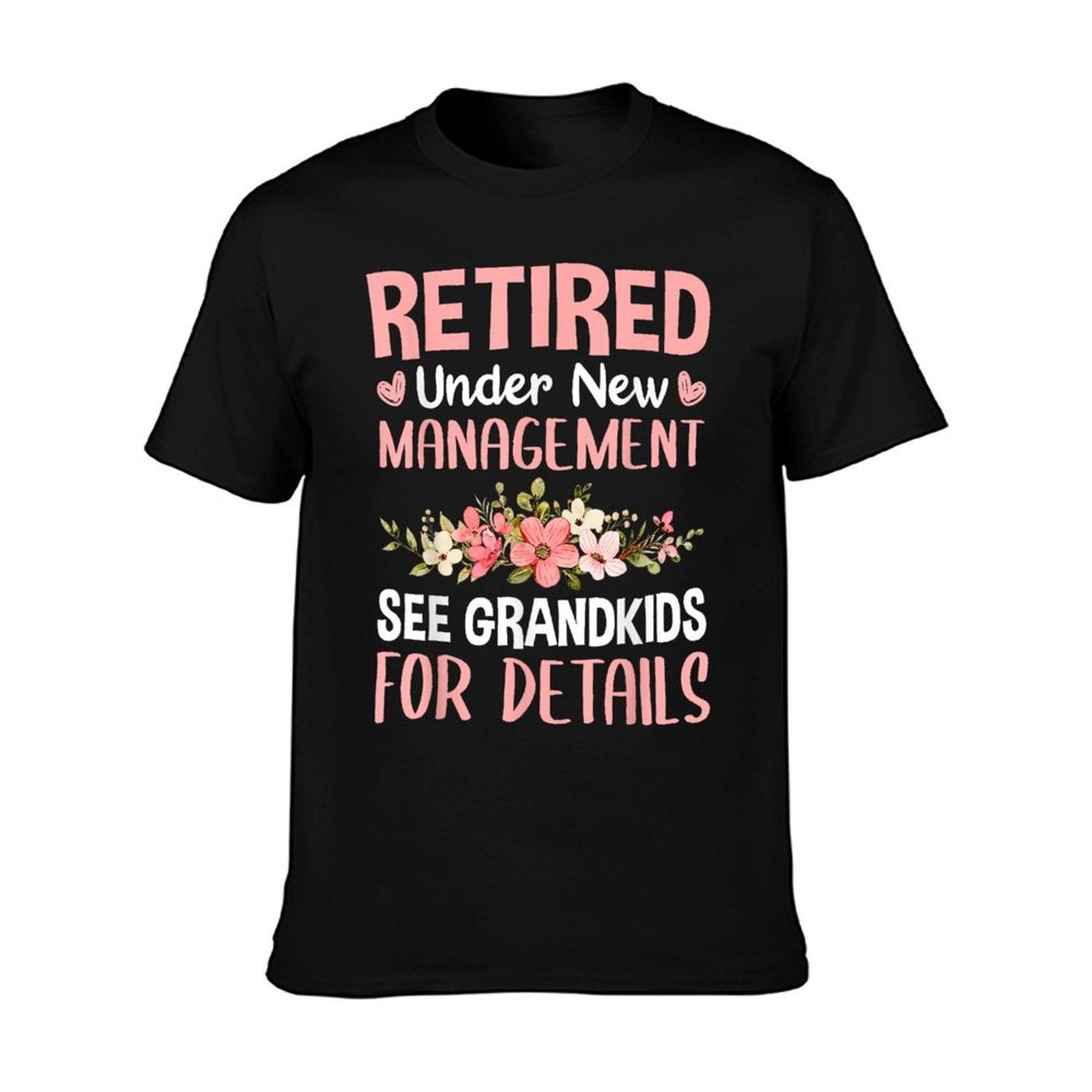 Retired Under New Management See Grandkids Funny Retirement T-Shirt